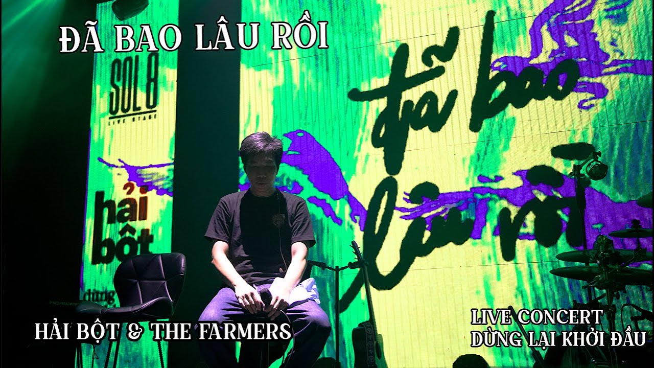 ĐÃ BAO LÂU RỒI - HẢI BỘT & THE FARMERS