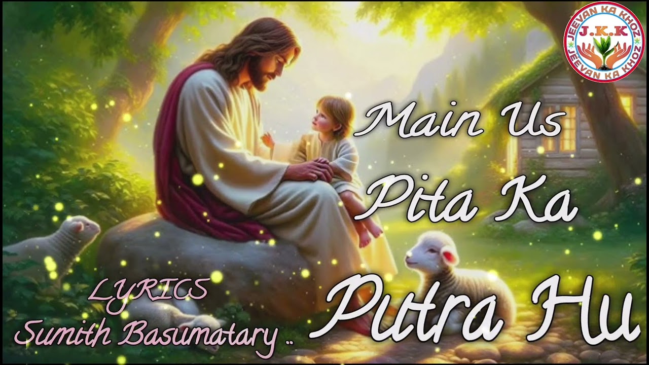 @Hindi Gospel Song. Main Us Pita Ka Putra Hu 