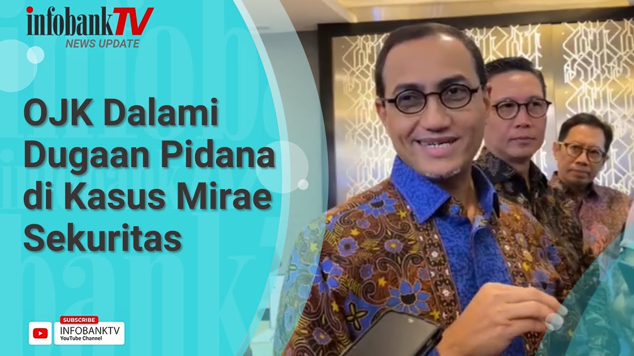 OJK DALAMI DUGAAN PIDANA DI KASUS MIRAE SEKURITAS