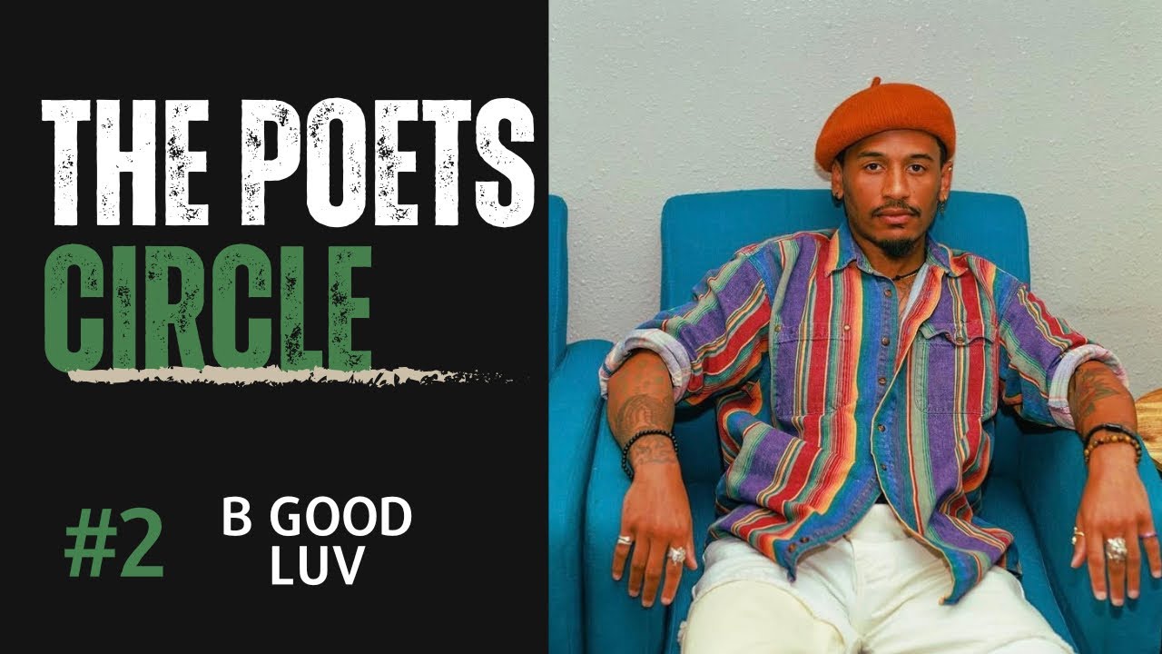 The Poets Circle | Episode 2 | B Good Luv