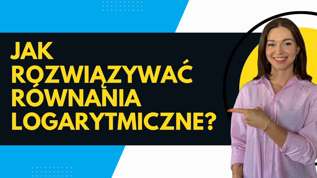 2.84. Rozwiąż r&oacute;wnania. Jak rozwiązywać r&oacute;wnania logarytmiczne?
