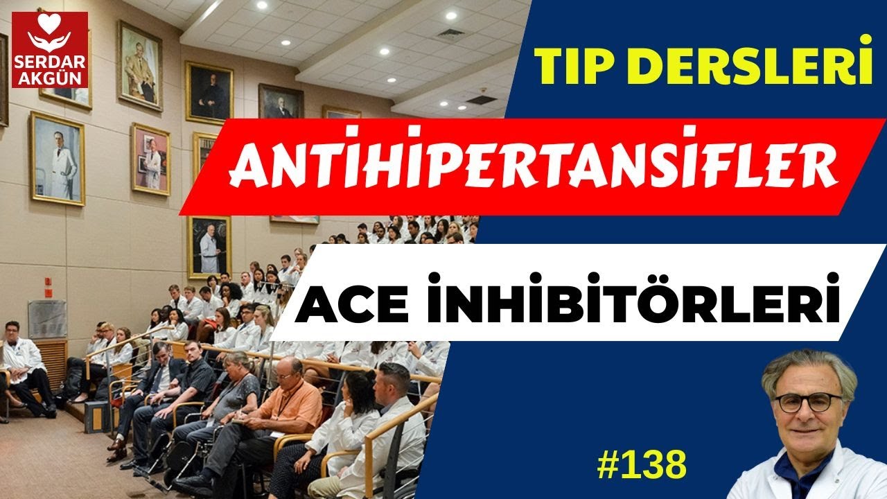 138. Antihipertansifler, ACE Inhibitörleri, Farmakoloji, SERDAR AKGÜN