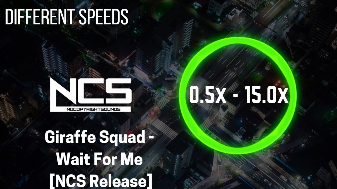 (Different Speeds) Giraffe Squad - Wait For Me [NCS Release]