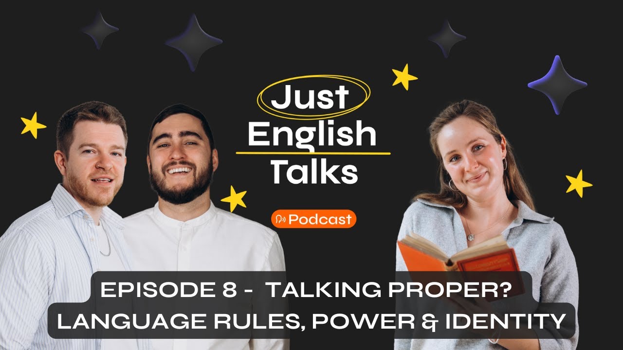 Episode 8 - Talking Proper? | Language Rules, Power & Identity | Just English Talk