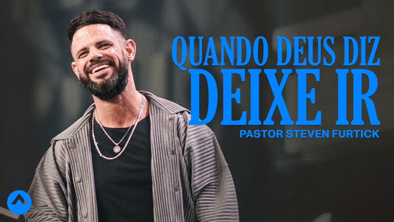 Quando Deus Diz Deixe Ir | Pastor Steven Furtick | Elevation Church