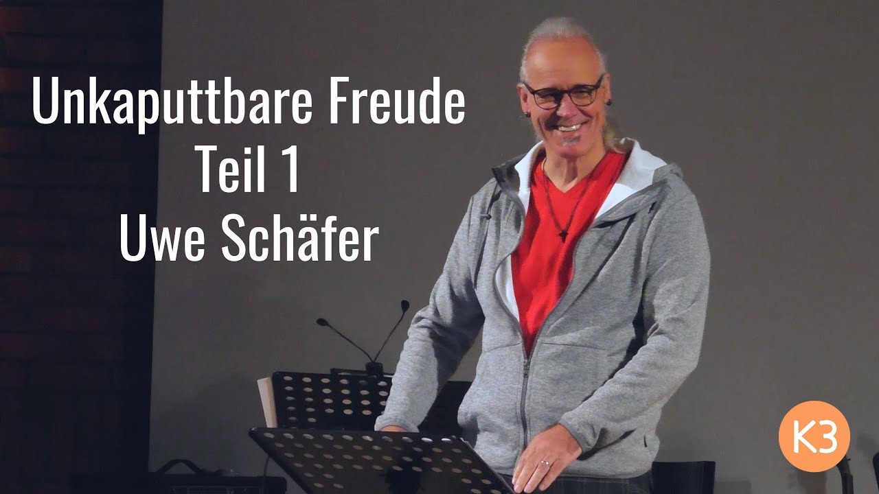 Unkaputtbare Freude Teil 1 - Uwe Schäfer