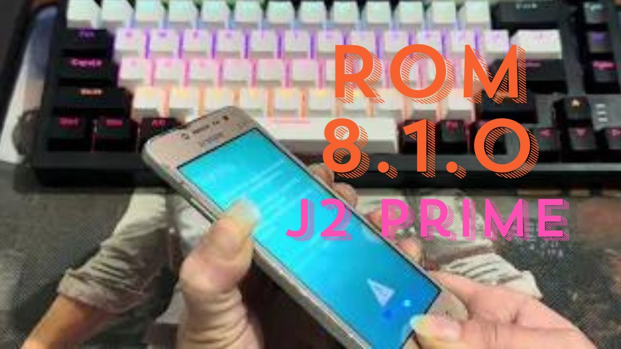 Cách Up Rom 8.1.0 cho Samsung J2 Prime