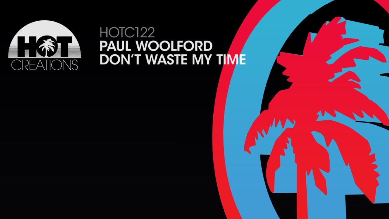 Paul Woolford - Don't Waste My Time