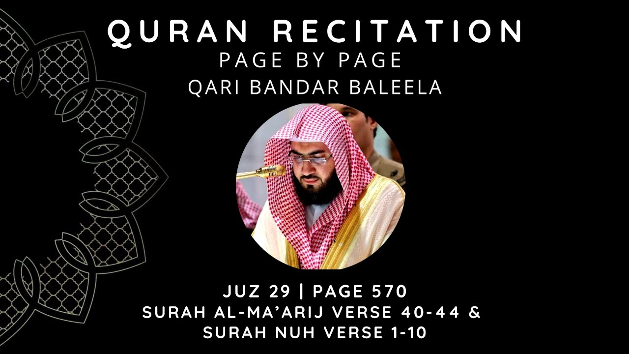 Quran | Juzu 29 | Page 570 | Surah al-Ma’arij 40-44 & Surah Nuh Verse 1-10 | Qari Bandar Baleela