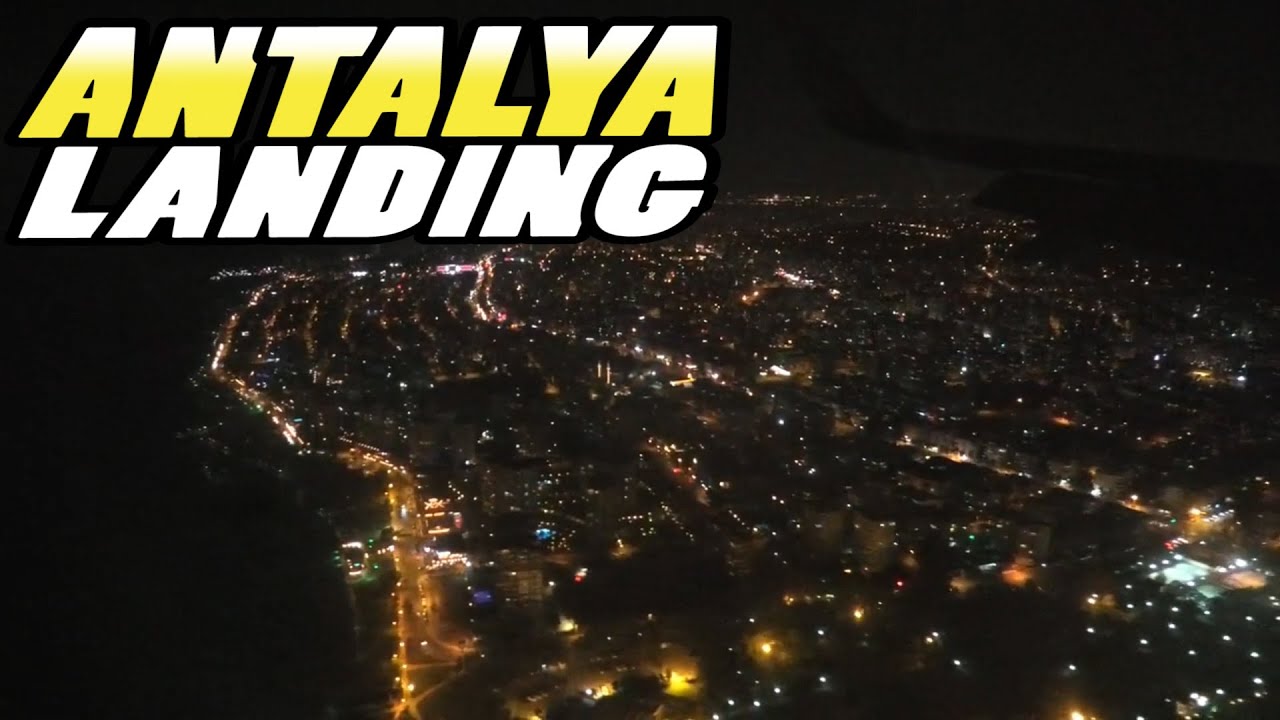 ANTALYA Landing - Night Landing at Antalya Airport - Turkey (4k)