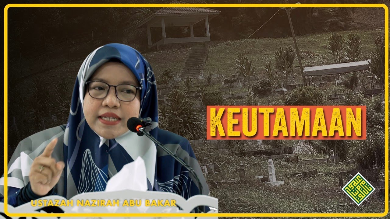 Ustazah Nazirah Abu Bakar 2025. KEUTAMAAN dalam Hidup