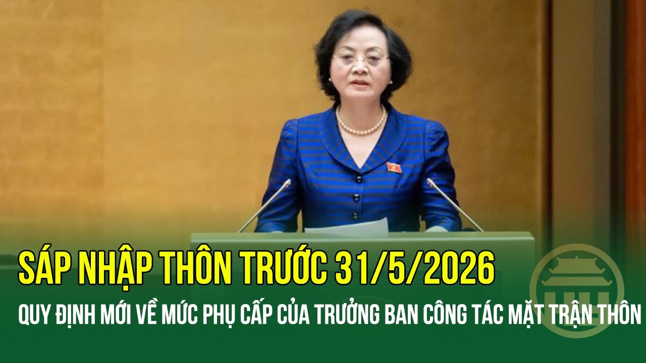 Quy định mới về phụ cấp Trưởng ban Công tác Mặt trận thôn