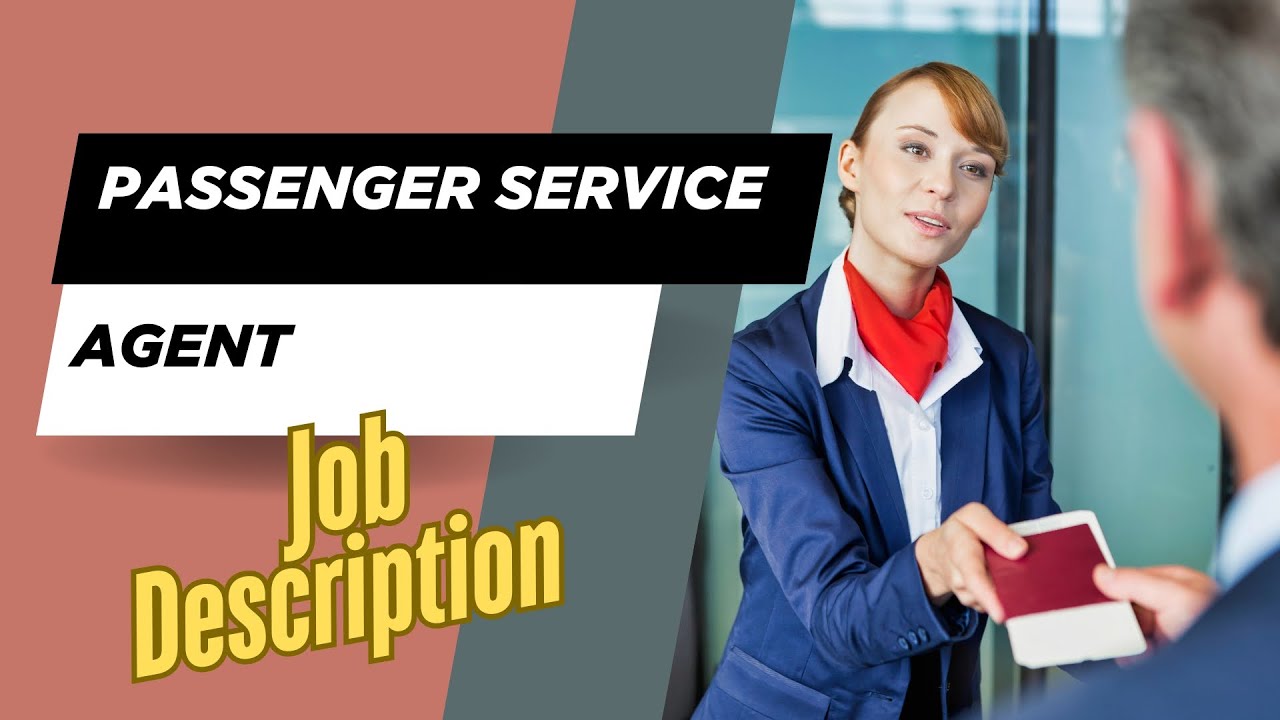 Job description of Passenger Service Agent - Role, Responsibilities & Skills