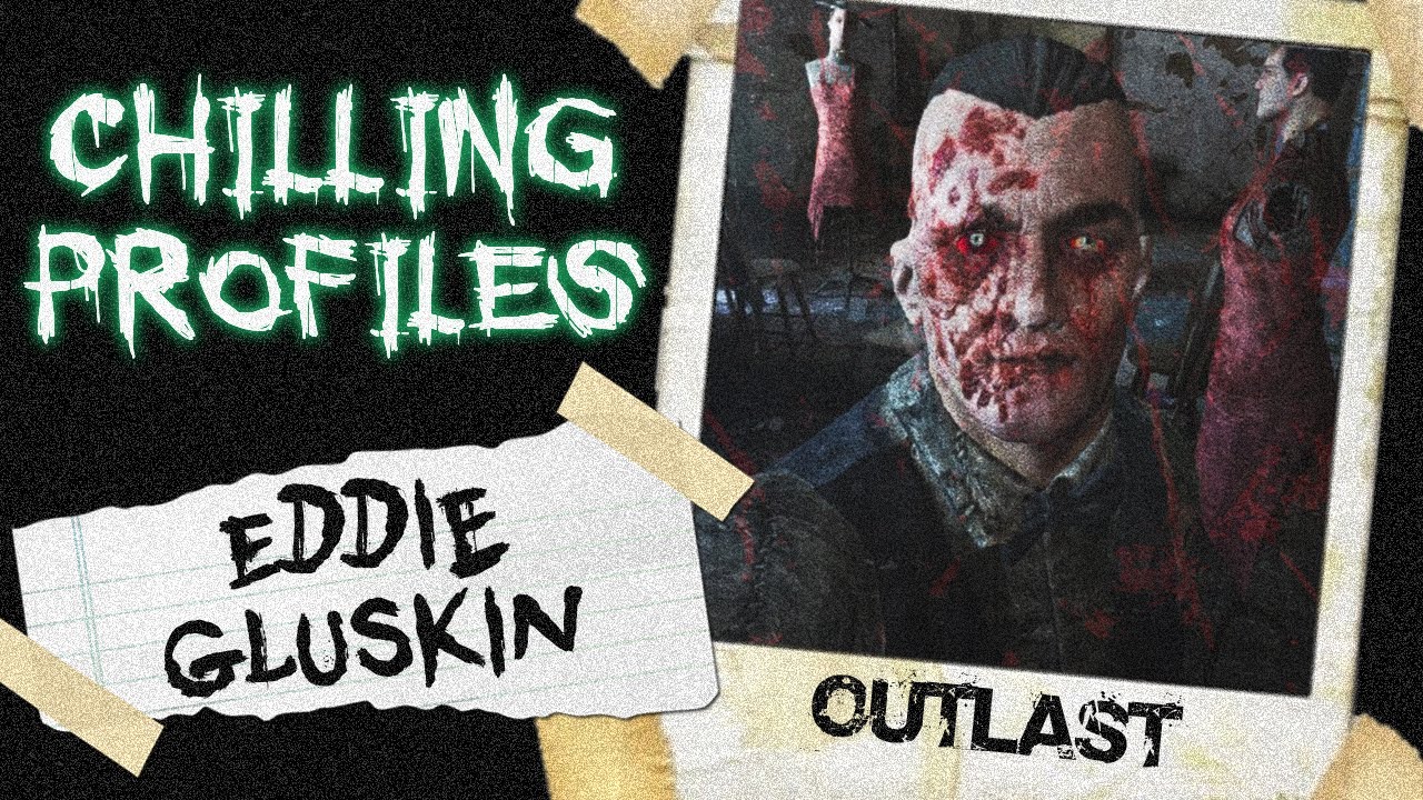 Eddie Gluskin Fully Explained (Outlast) &bull; Chilling Profiles