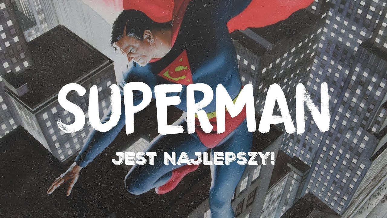 Dlaczego Superman jest najlepszym superbohaterem?