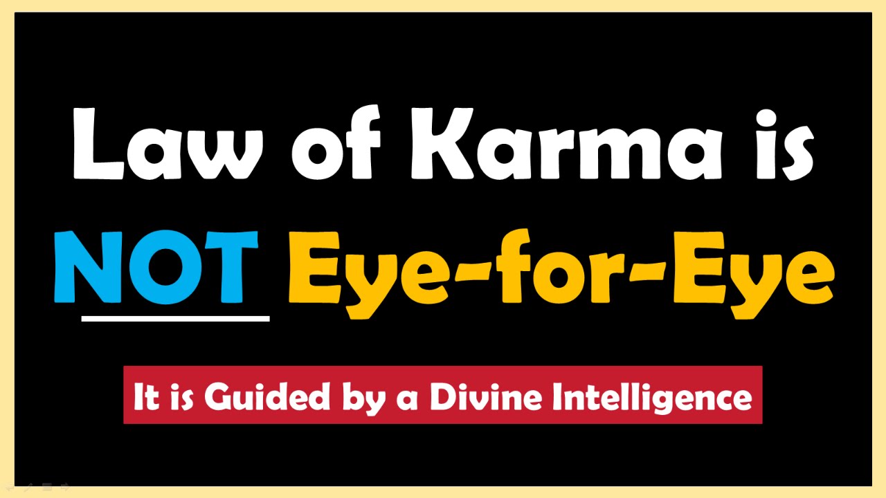 Law of Karma is NOT Eye-for-Eye | Learn How Karmic Justice is Dispensed