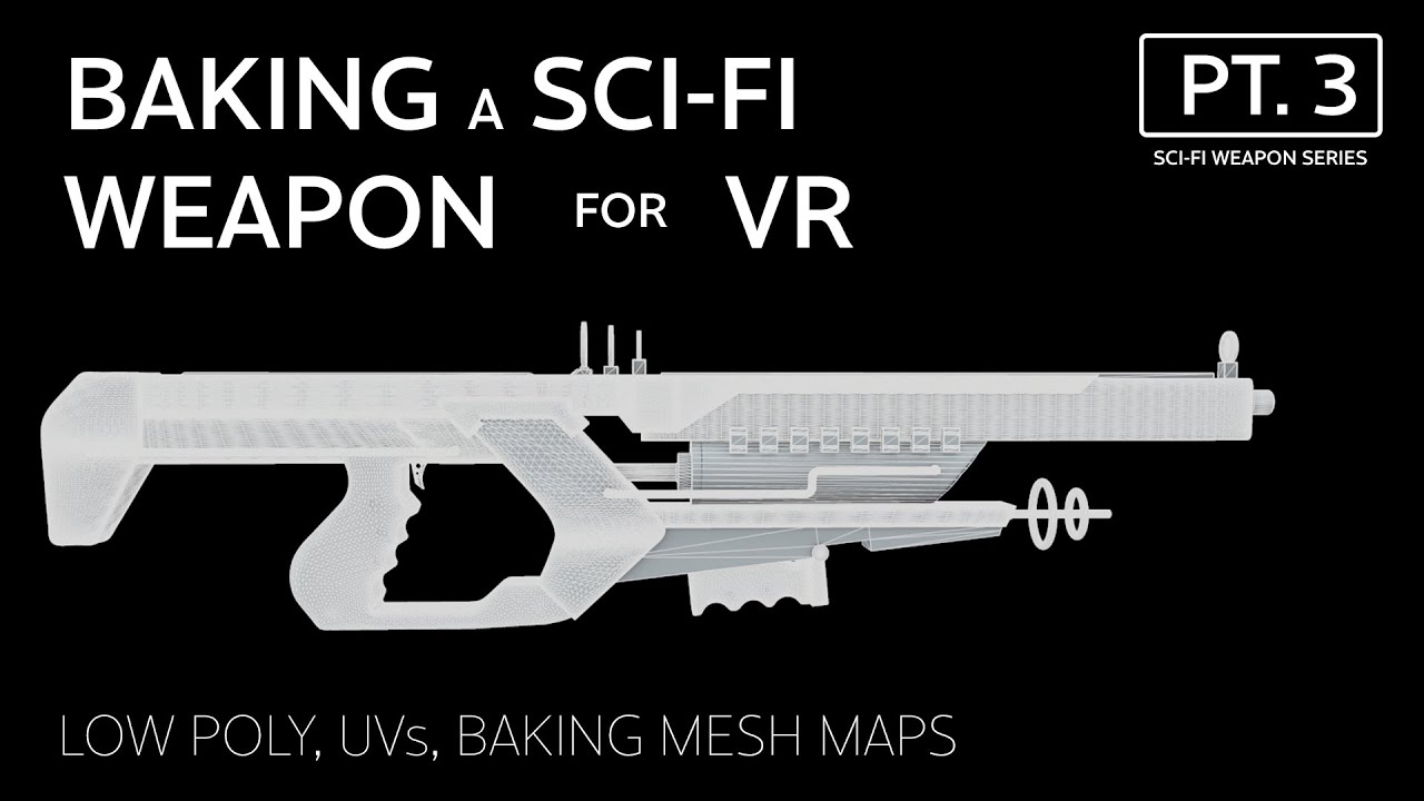 Low Poly, UVs, and Baking Mesh Maps | Creating a Sci-Fi Weapon for VR Games | Ep. 3