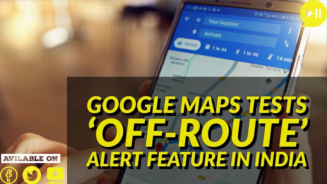 Google Maps tests 'off-route' alert feature in India