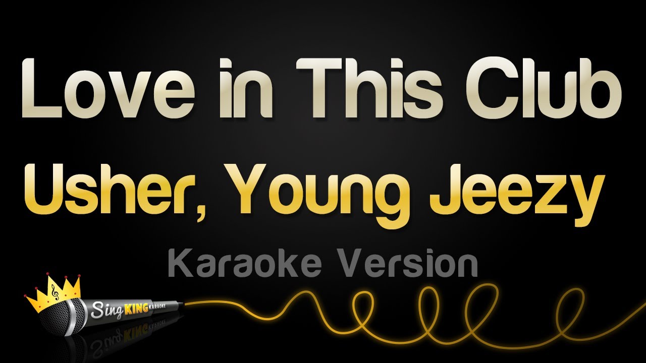 Usher, Young Jeezy - Love in This Club (Karaoke Version)