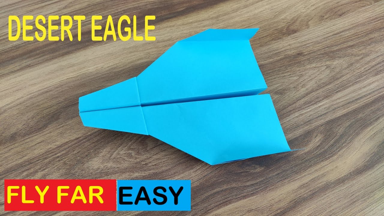 How to Make a Paper Plane That Flies Far - The Desert Eagle