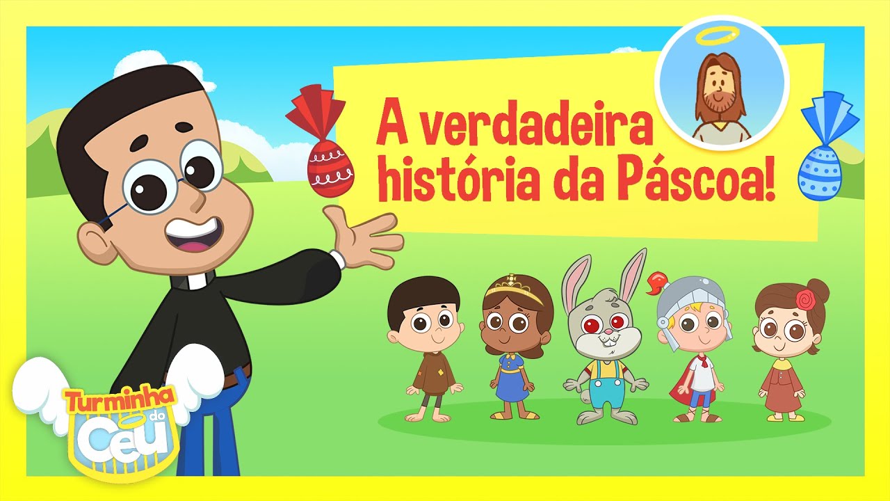 A verdadeira História da Páscoa - Turminha do Céu