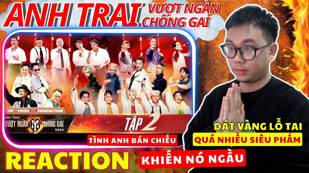 (REACTION) ANH TRAI VƯỢT NGÀN CHÔNG GAI TẬP 2| Dát vàng lỗ tai với Khiến nó ngầu, Tình anh bán chiếu