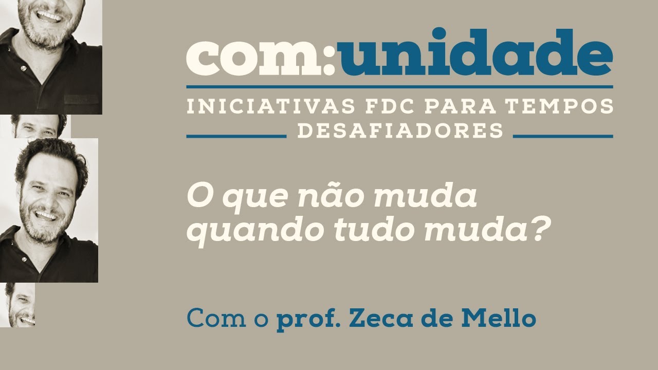 O que não muda, quando tudo muda? Convidado: Prfo. Zeca de Mello.