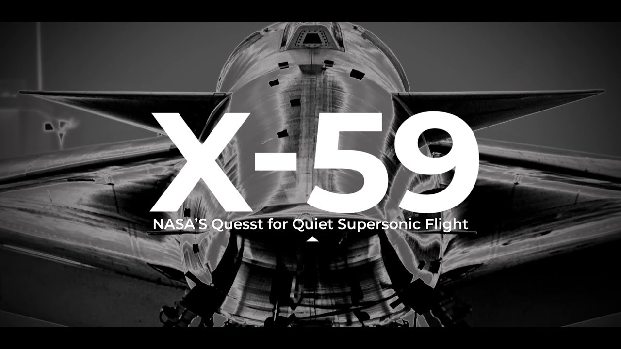 X-59: NASA&rsquo;s Quesst for Quiet Supersonic Flight