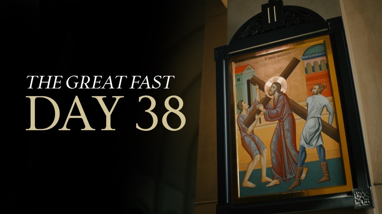 The Great Fast | Day 38 
