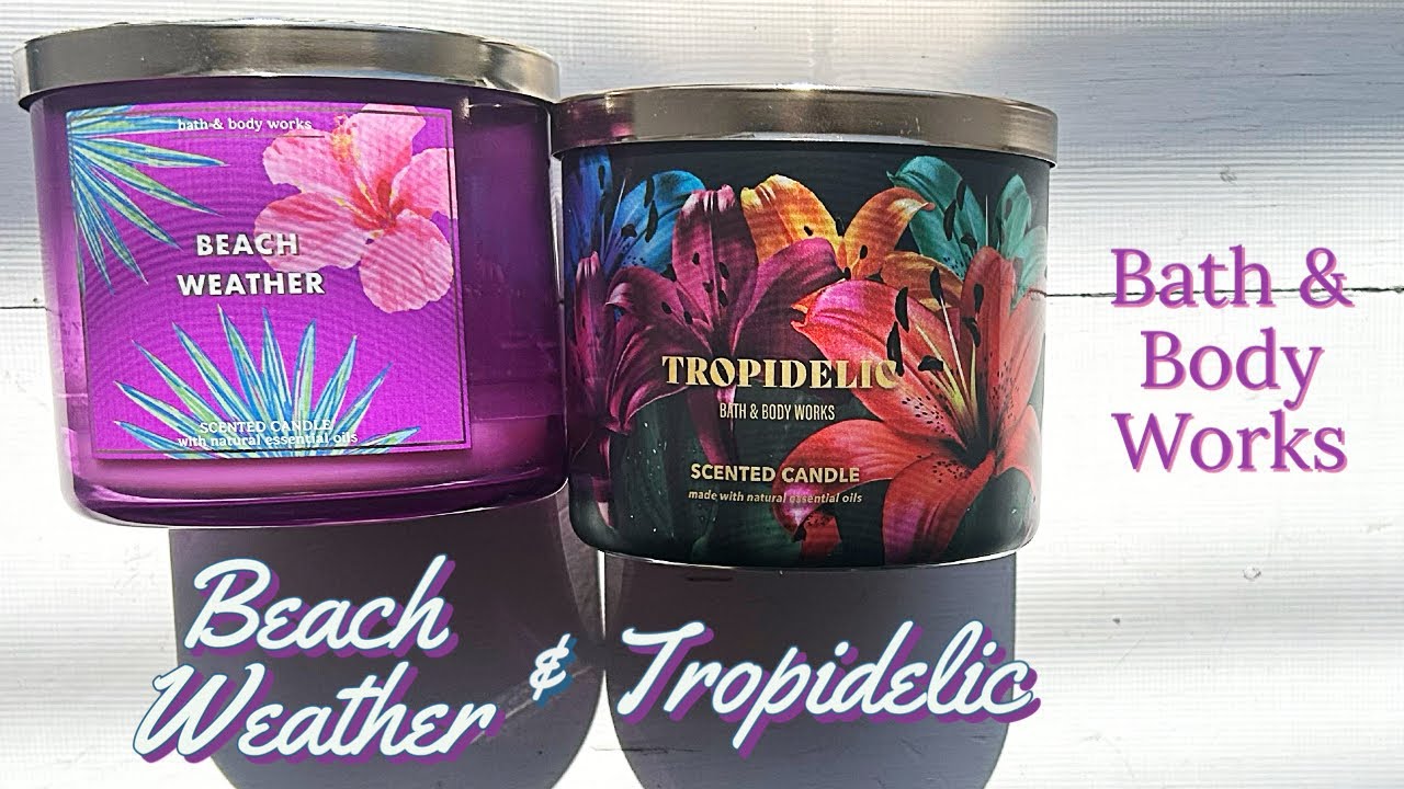 Beach Weather 🌴 and Tropidelic 🌴 from Bath & Body Works candle review
