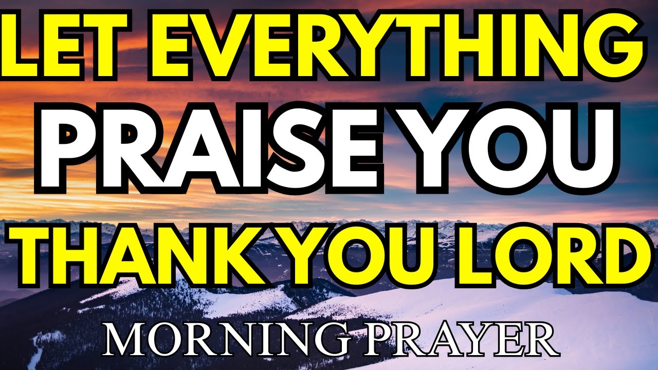 A Heart of Gratitude Every Morning | “Let Everything That Has Breath Praise the Lord” –