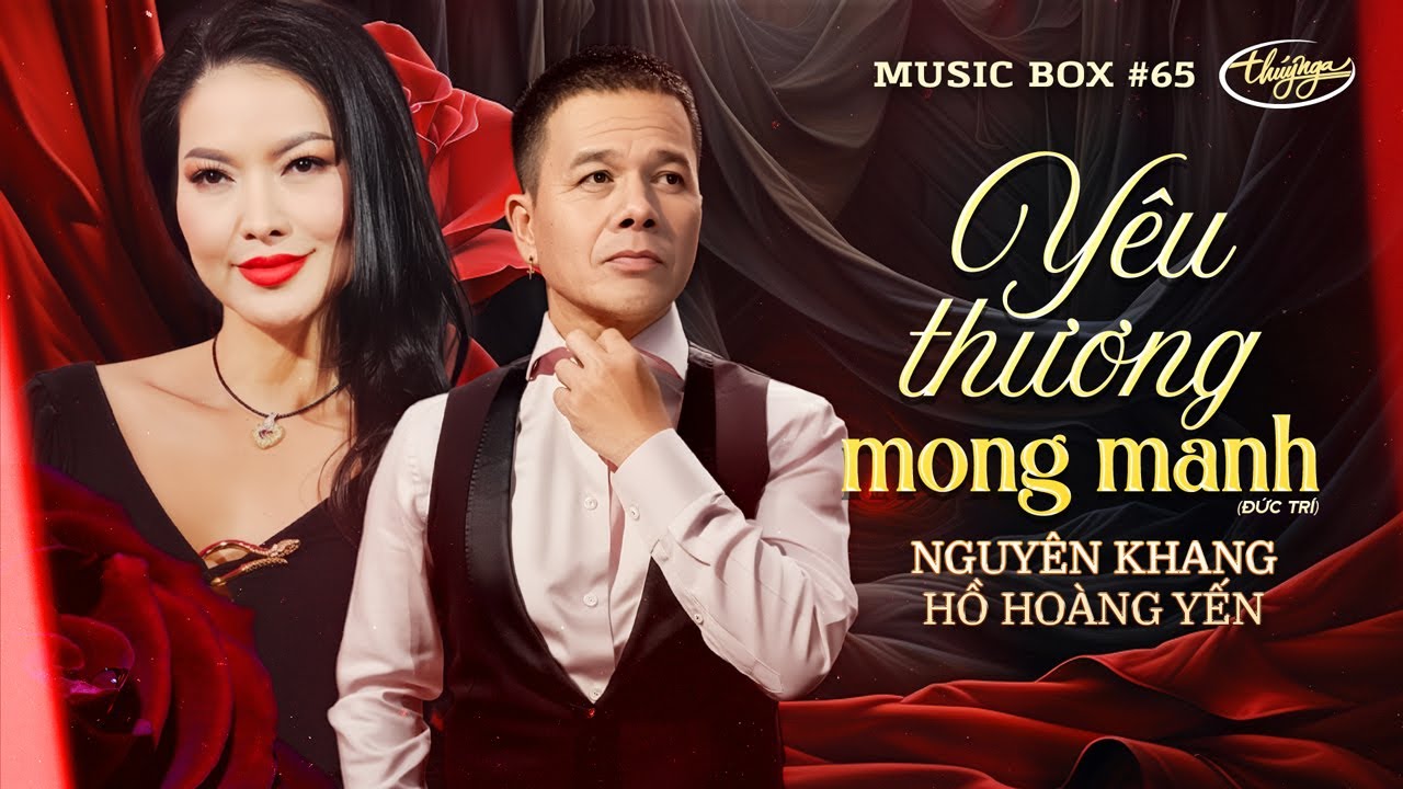 Nguy&ecirc;n Khang & Hồ Ho&agrave;ng Yến - Y&ecirc;u Thương Mong Manh | LIVE | Music Box #65