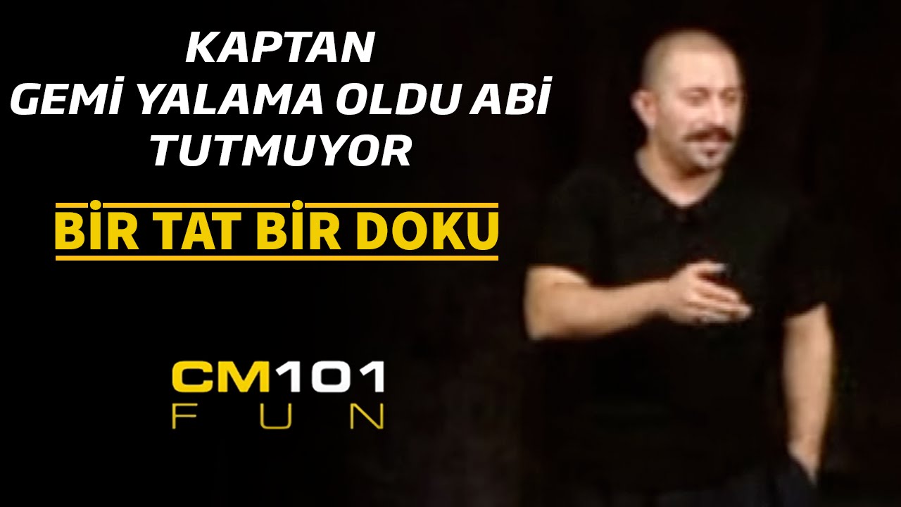 Cem Yılmaz | Kaptan, gemi yalama oldu abi, tutmuyor.