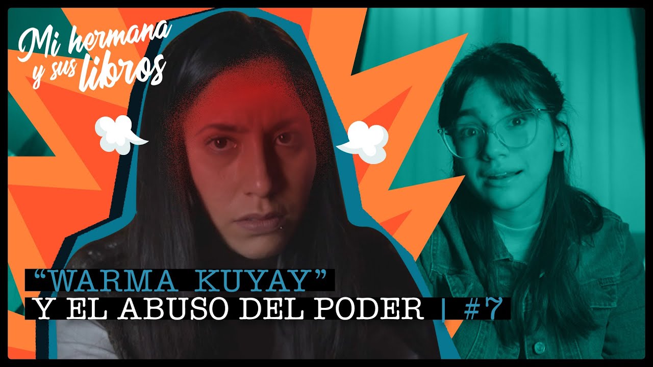 7. &ldquo;Warma Kuyay&rdquo; y el abuso del poder - Mi Hermana y sus libros