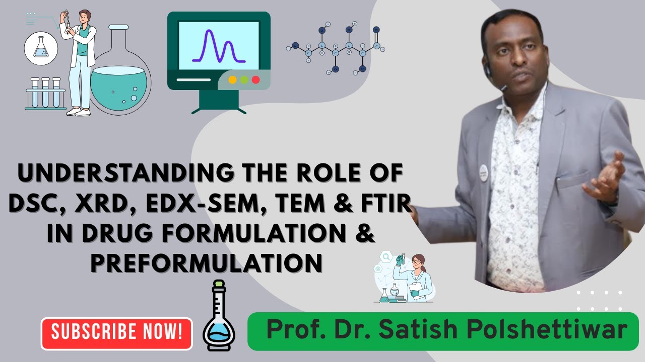 Understanding the Role of DSC, XRD, EDX SEM, TEM & FTIR in Drug Formulation & Preformulation