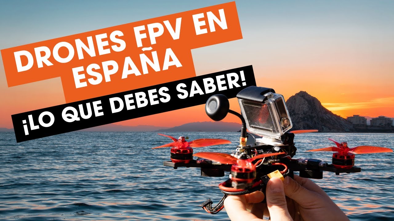 Ep. 5 | Gu&iacute;a definitiva para volar drones FPV en Espa&ntilde;a - Volando con drones