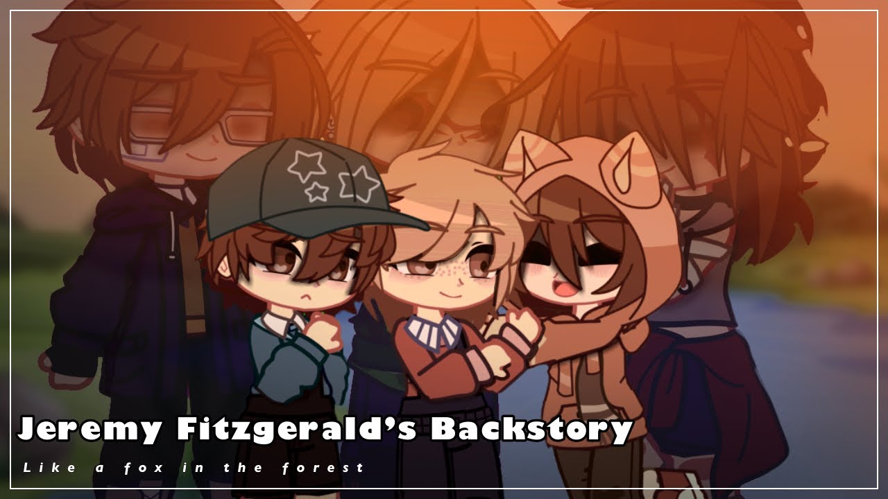 Jeremy Fitzgerald’s Backstory || “Like a fox in the forest” || Main AU 