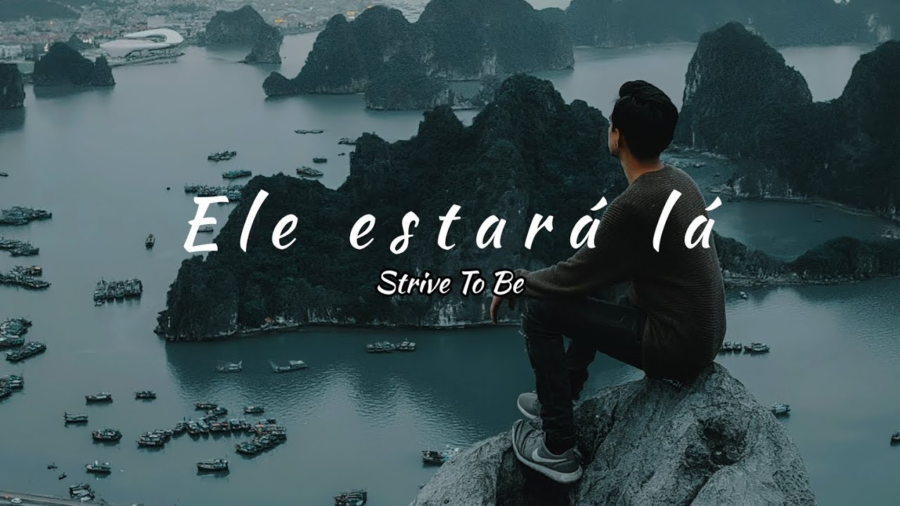 Strive To Be ft. Connor Austin - He'll Be There (tradução)