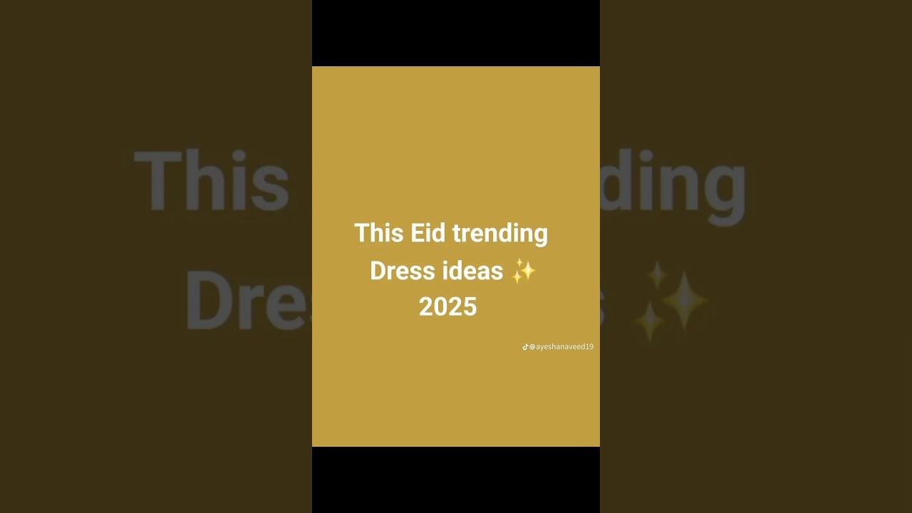 Trending Eid dress ideas 2025|fashion with AH#fashiontrends#Eiddressideas#Trending Eid dresses#2025