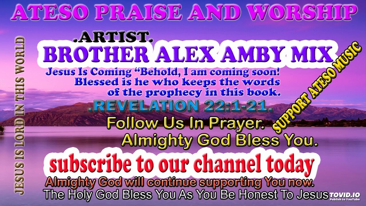 OREE JE ATESO PRAISE AND WORSHIP BY BROTHER ALEX AMBY MIX