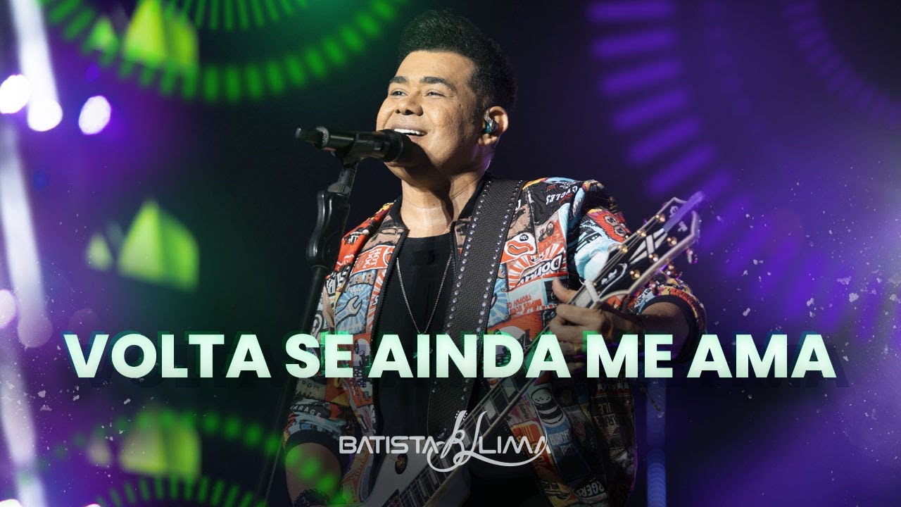 VOLTA SE AINDA ME AMA - Batista Lima | BL 180 MINUTOS (AO VIVO)