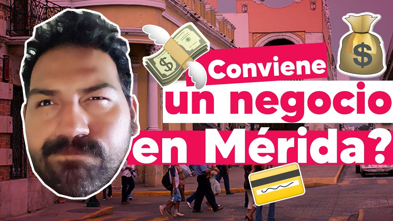 &iquest;Conviene PONER UN NEGOCIO  en M&eacute;rida?
