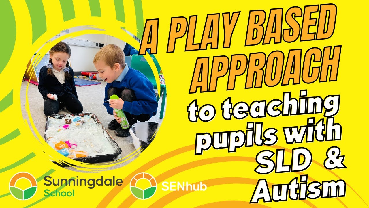 Play Based Approaches for teaching pupils with SLD and Autism