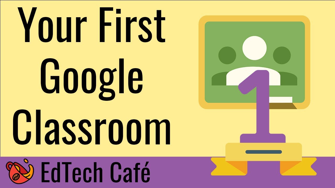 Create First Google Classroom (Getting Started)