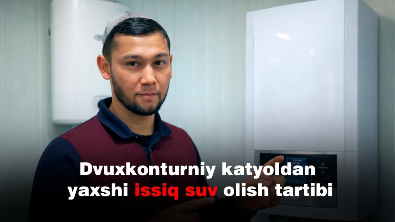 Dvuxkonturniy katyoldan yaxshi issiq suv olish tartibi