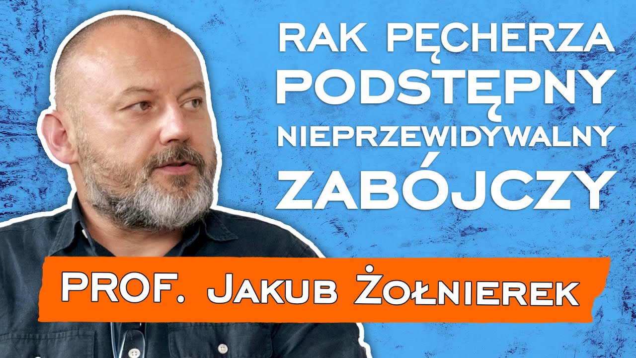 RAK PĘCHERZA - Podstępny, nieprzewidywalny, zabójczy | Prof. Jakub Żołnierek #1