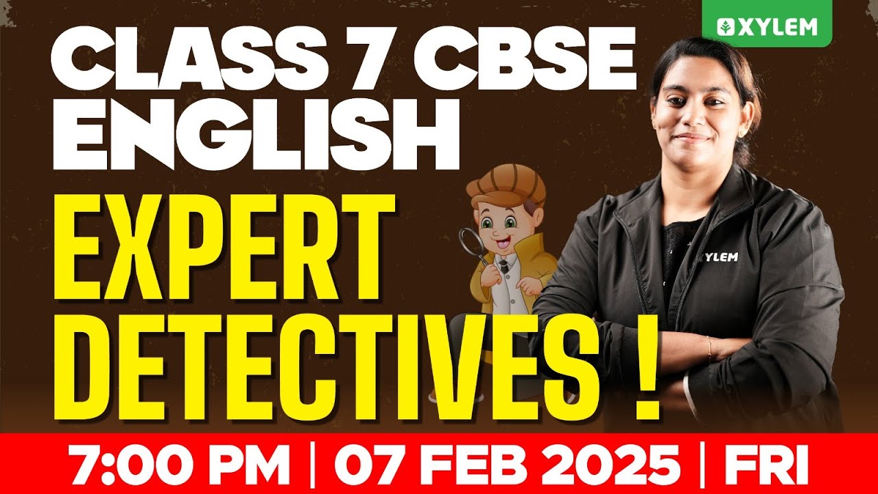 Class 7 CBSE English - Expert Detectives! | Xylem Class 7 CBSE
