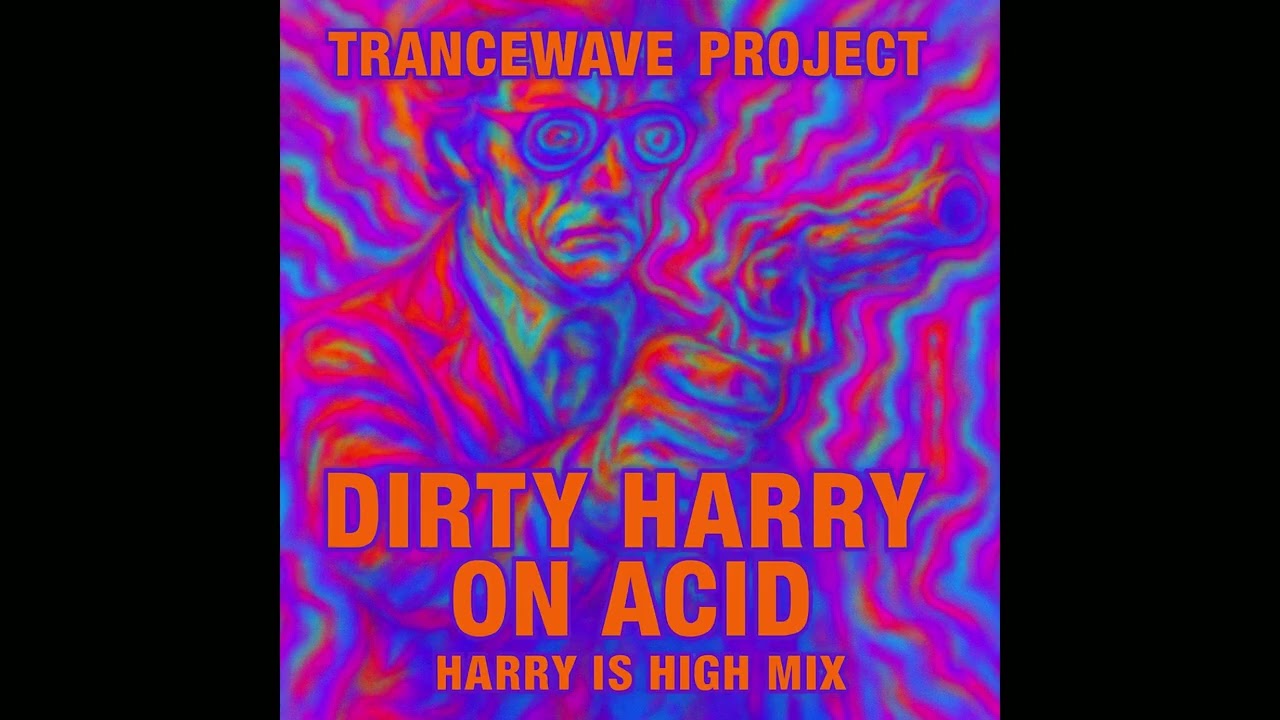 Trancewave Project - Dirty Harry On Acid (Harry Is High Mix)