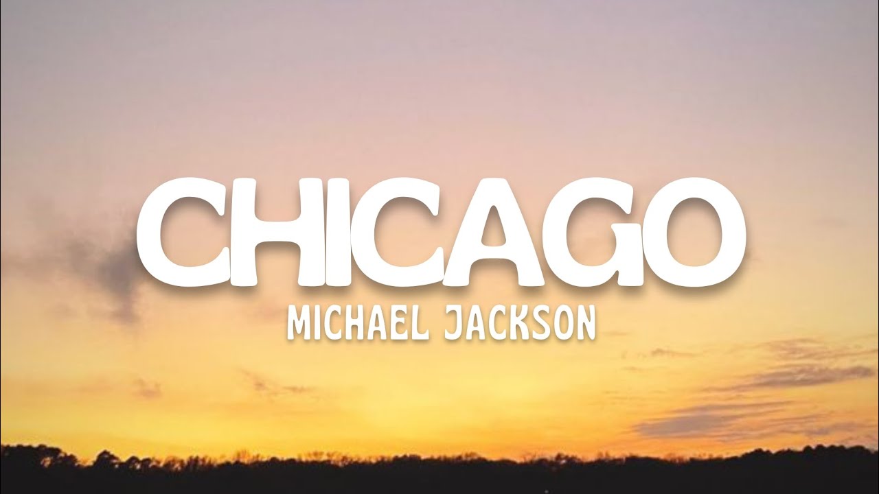 Chicago - Michael Jackson (Lyric)