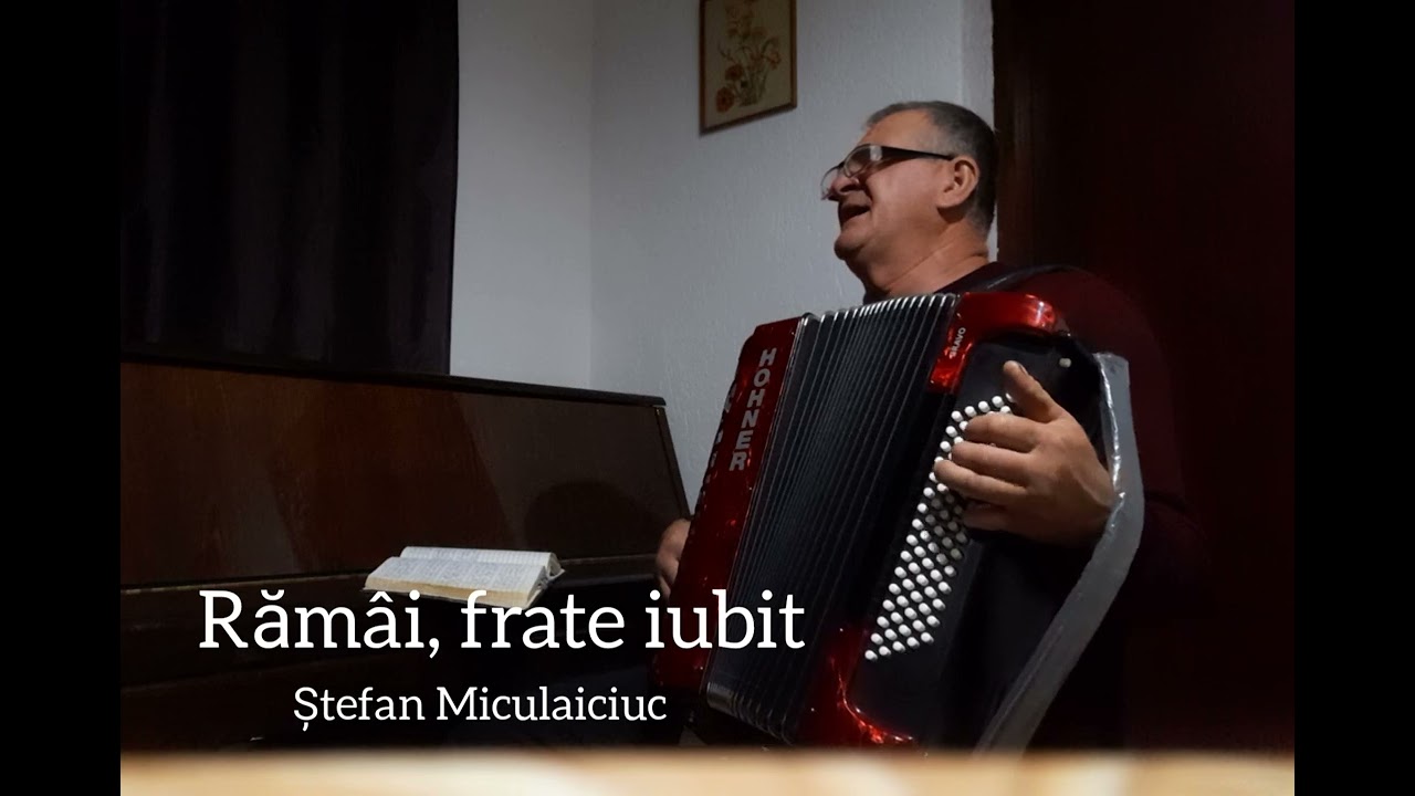 Ramai, ramai, frate iubit | Stefan Miculaiciuc
